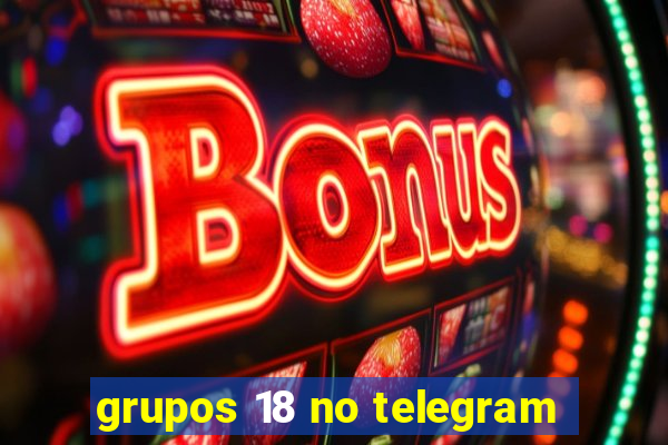 grupos 18 no telegram