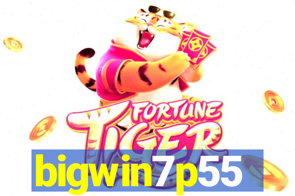 bigwin7p55