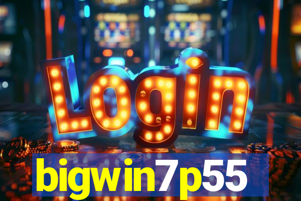 bigwin7p55