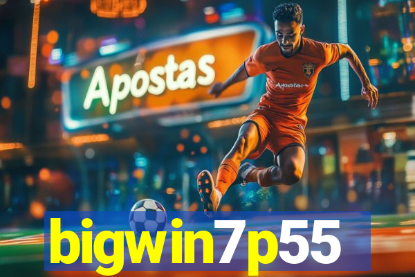 bigwin7p55