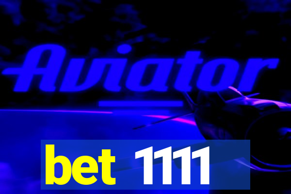 bet 1111