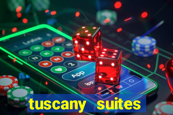 tuscany suites casino hotel las vegas