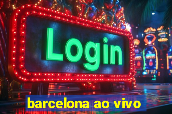 barcelona ao vivo