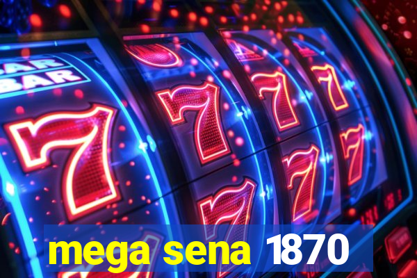 mega sena 1870