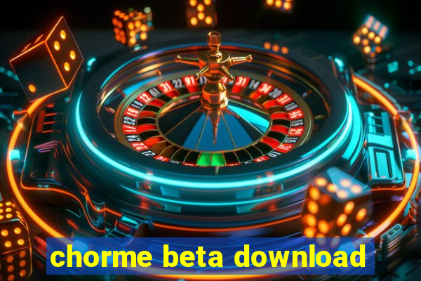 chorme beta download