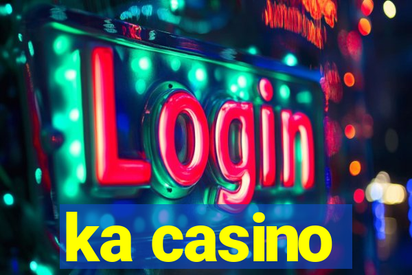 ka casino