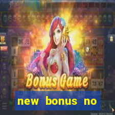 new bonus no deposit casino