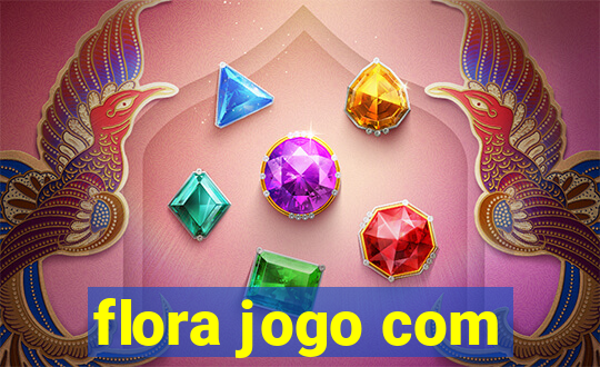 flora jogo com