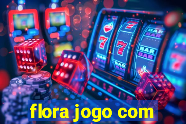 flora jogo com