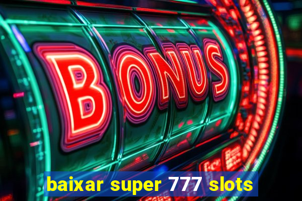 baixar super 777 slots