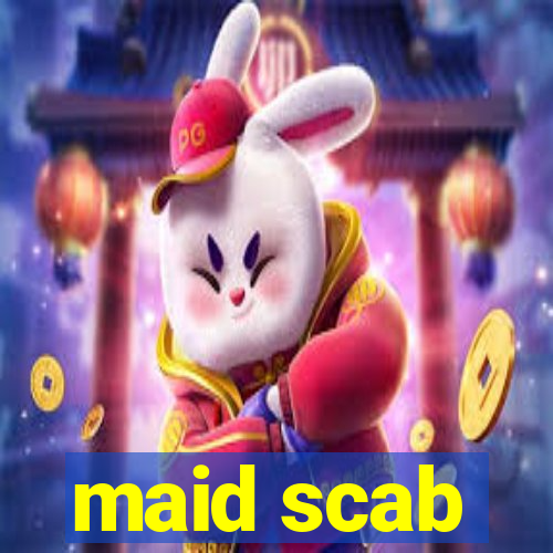 maid scab