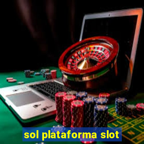 sol plataforma slot