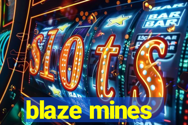 blaze mines