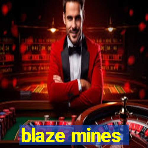 blaze mines