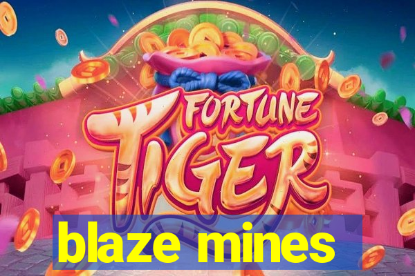 blaze mines