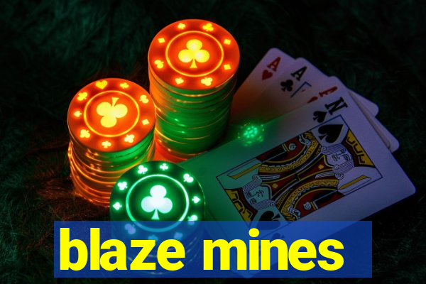 blaze mines