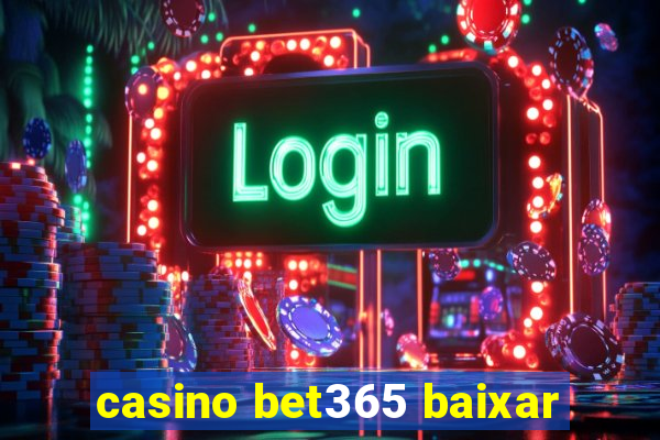 casino bet365 baixar