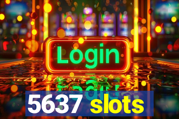 5637 slots