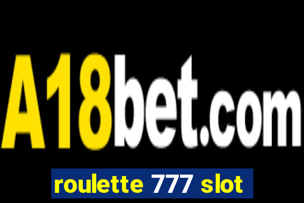 roulette 777 slot