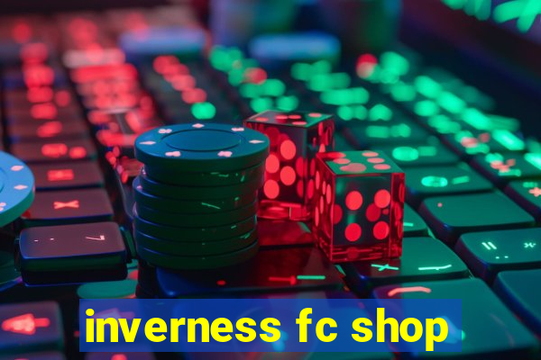 inverness fc shop