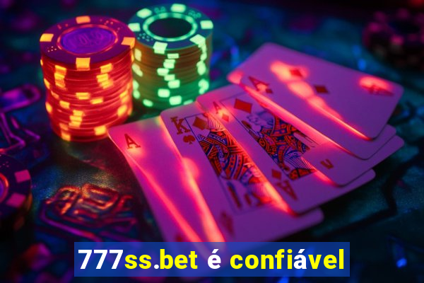 777ss.bet é confiável