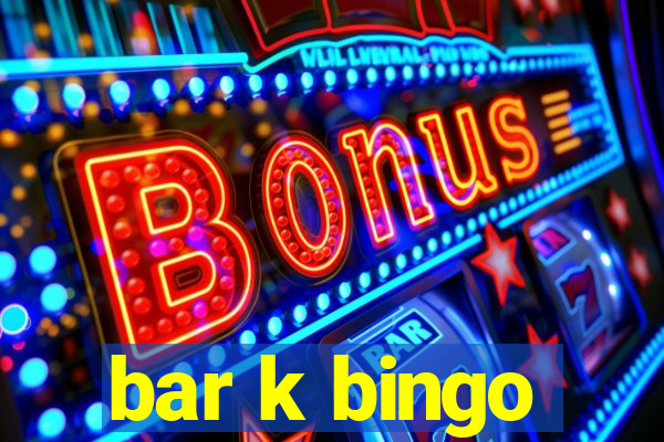 bar k bingo