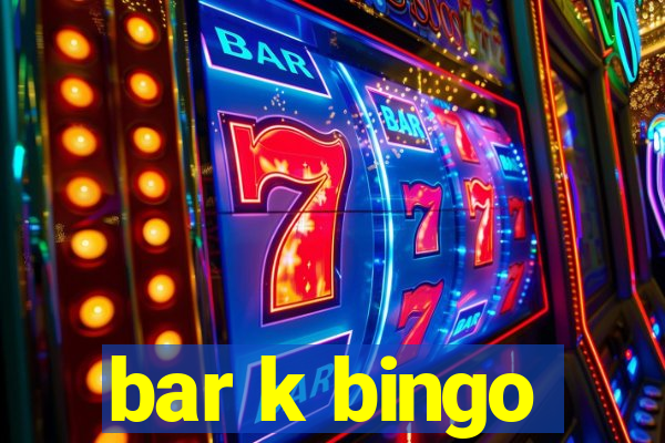 bar k bingo