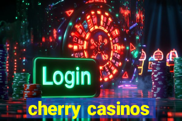 cherry casinos