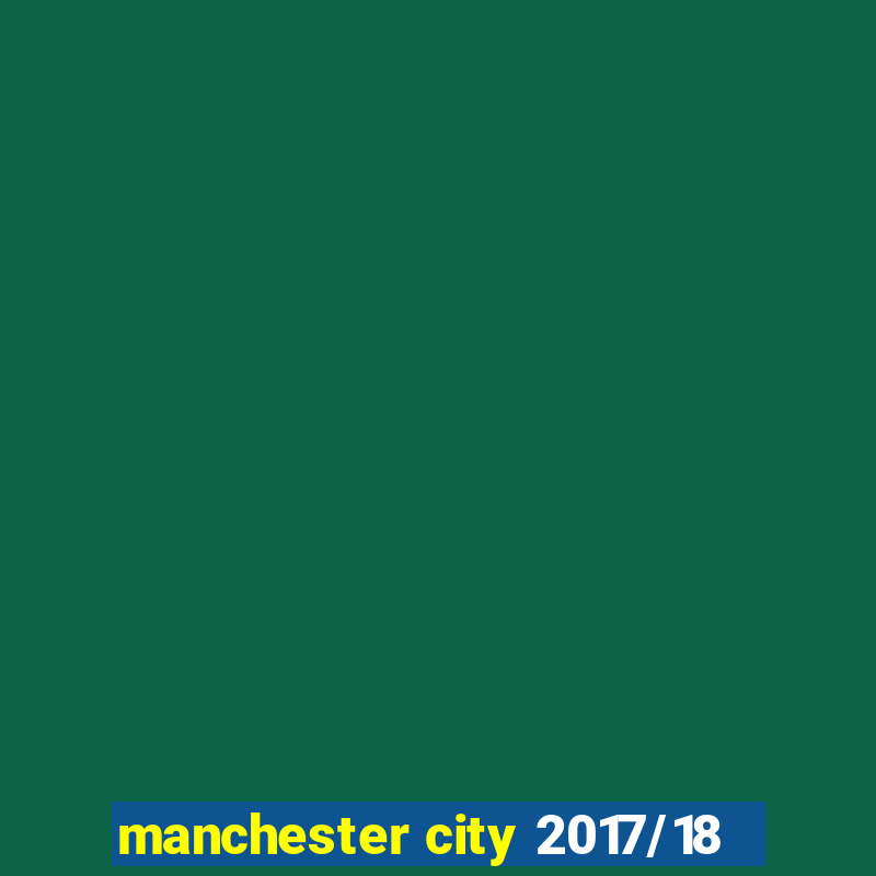 manchester city 2017/18