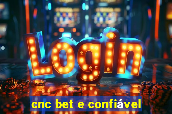 cnc bet e confiável