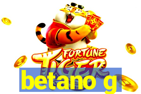 betano g