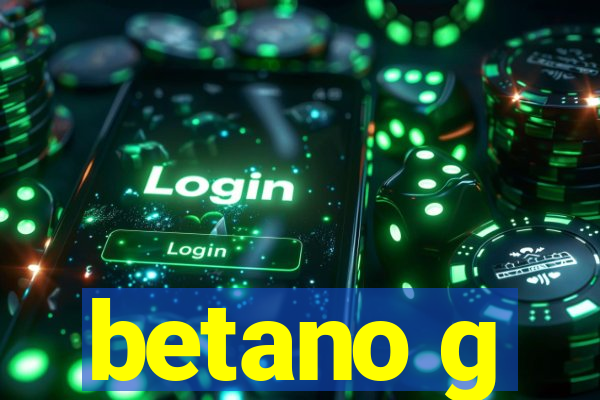 betano g