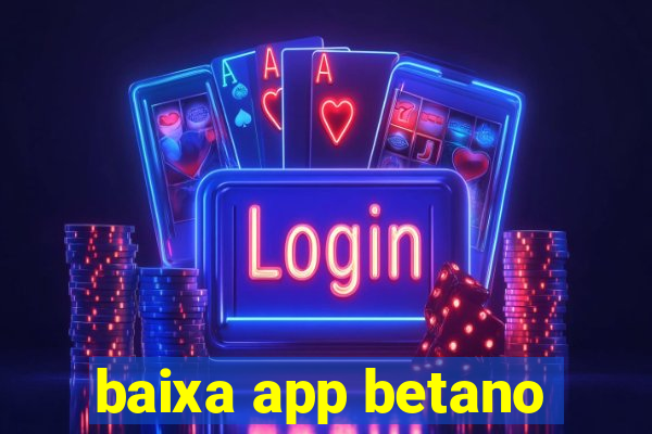 baixa app betano