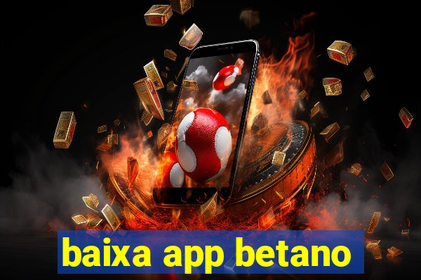 baixa app betano