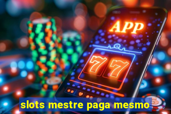 slots mestre paga mesmo