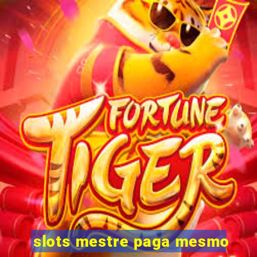 slots mestre paga mesmo