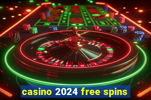 casino 2024 free spins