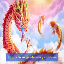 augusto urgente em jacobina