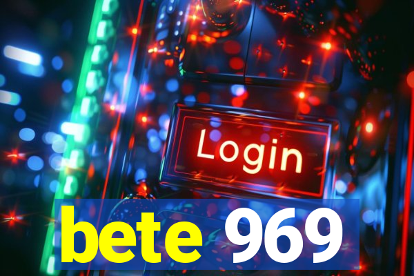 bete 969