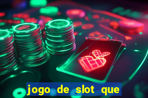 jogo de slot que ganha dinheiro de verdade