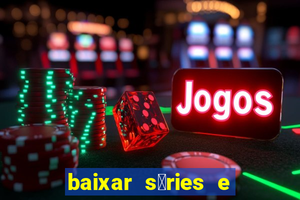 baixar s茅ries e filmes mp4