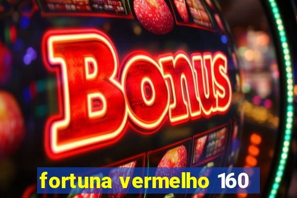 fortuna vermelho 160