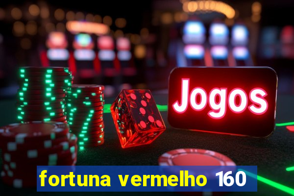 fortuna vermelho 160