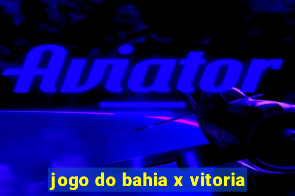 jogo do bahia x vitoria