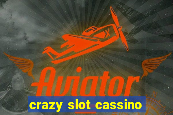 crazy slot cassino