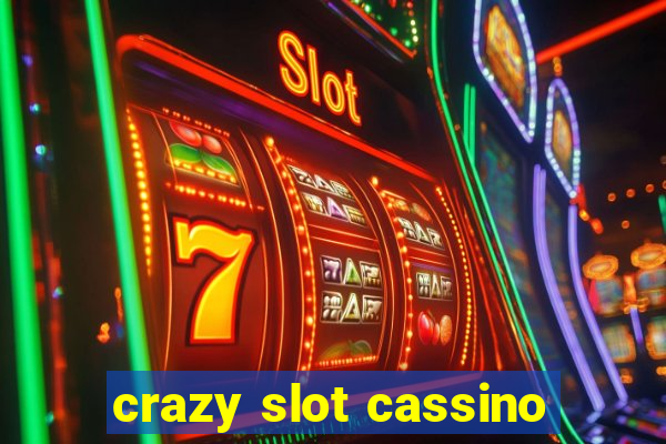 crazy slot cassino