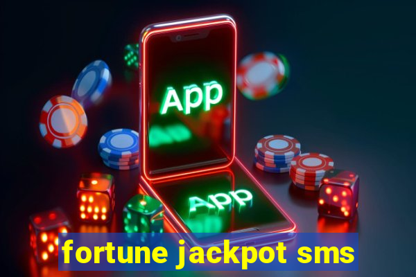 fortune jackpot sms