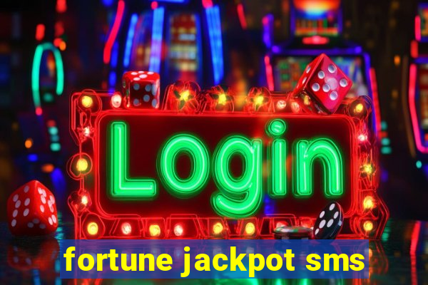 fortune jackpot sms