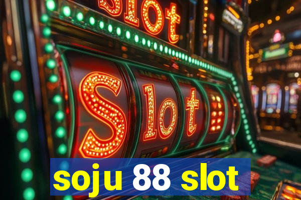 soju 88 slot