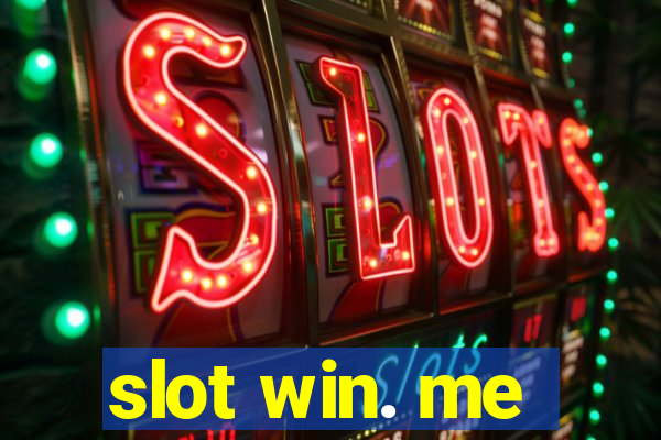 slot win. me